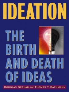 Ideation - Birth and Death of Ideas by Douglas Graham, Thomas Bachmann