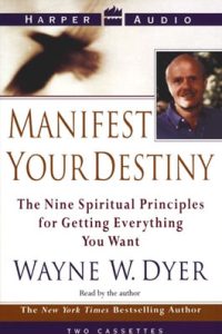 Manifest Your Destiny by Wayne W. Dyer