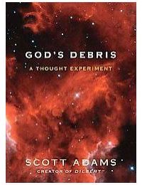 God’s Debris: A Thought Experiment by Scott Adams