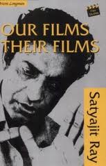 Our Films Their Films by Satyajit Ray