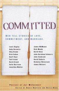 Committed: Men Tell Stories of Love, Commitment, and Marriage Edited by Chris Knutsen & David Kuhn