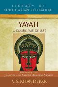 Yayati: A Classic Tale of Lust by V S Khandekar