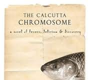 The Calcutta Chromosome A Novel of Fevers, Delirium and Discovery by Amitav Ghosh