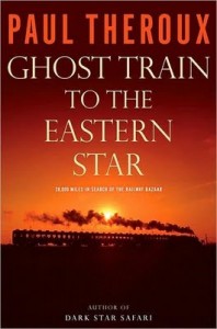 Ghost Train to the Eastern Star On the tracks of 'The Great Railway Bazaar' by Paul Theroux