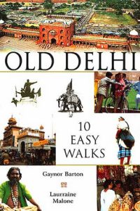 Old Delhi: 10 Easy Walks by Gaynor Barton and Laurraine Malone