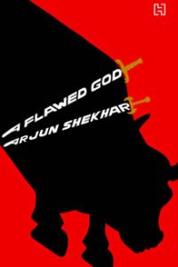 A Flawed God by Arjun Shekhar