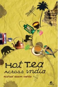 Hot Tea Across India by Rishad Saam Mehta