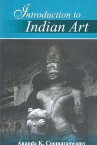 Introduction to Indian Art by Ananda K Coomaraswamy