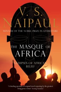 The Masque of Africa by V S Naipaul