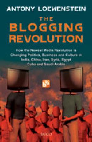 The Blogging Revolution by Antony Loewenstein