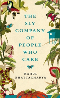 Sly Company of the People Who Care by Rahul Bhattacharya