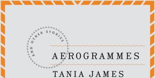Aerogrammes by Tania James