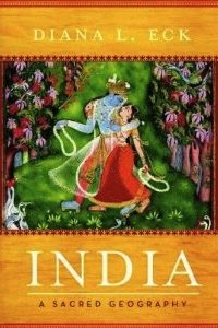 India A Sacred Geography by Diana L Eck