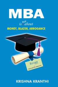 MBA is not about Money, Blazer, Arrogance by Krishna Kranthi