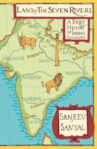 Land of the Seven Rivers by Sanjeev Sanyal