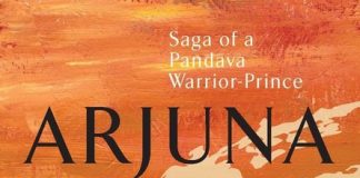 Arjuna Saga of a Pandava Warrior-Prince by Anuja Chandramouli