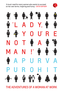 Lady You’re Not a Man! By Apurva Purohit