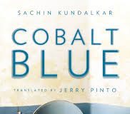 Cobalt Blue by Sachin Kundalkar Translated by Jerry Pinto