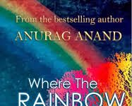 Where the Rainbow Ends by Anurag Anand
