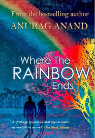 Where the Rainbow Ends by Anurag Anand