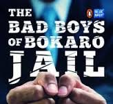 The Bad Boys of Bokaro Jail by Chetan Mahajan