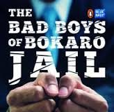 The Bad Boys of Bokaro Jail by Chetan Mahajan