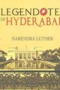 Legendotes of Hyderabad by Narendra Luther