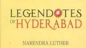 Legendotes of Hyderabad by Narendra Luther