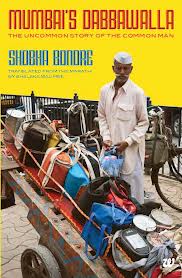 Mumbai’s Dabbawalla by Shobha Bondre