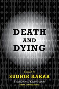 Death and Dying Edited by Sudhir Kakar