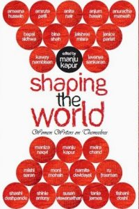 Shaping the World Edited by Manju Kapur Women's Writing in India