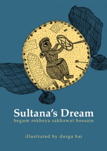 Sultana’s Dream by Tara Books & Durga Bai