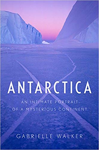 Antarctica by Gabrielle Walker