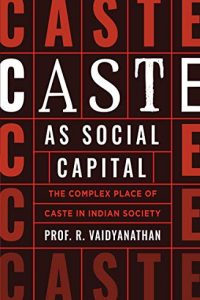 Caste as Social Capital by Prof R Vaidyanathan