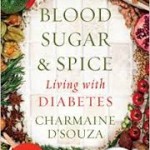 Blood Sugar & Spice Living with Diabetes by Charmaine D’Souza