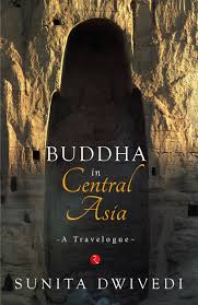 Book Review Buddha in Central Asia by Sunita Dwivedi