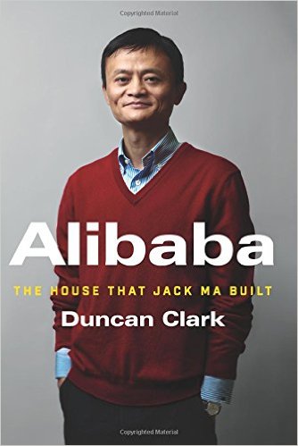 Alibaba – The House that Jack Ma Built by Duncan Clark