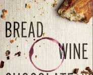 Bread Chocolate Wine the slow loss of foods we Love by Simran Sethi