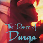 The Dance of Durga by Kanika Dhillon