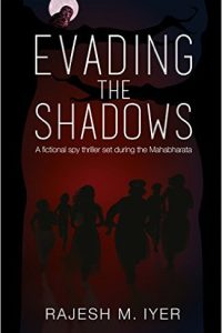 Evading The Shadows by Rajesh M Iyer