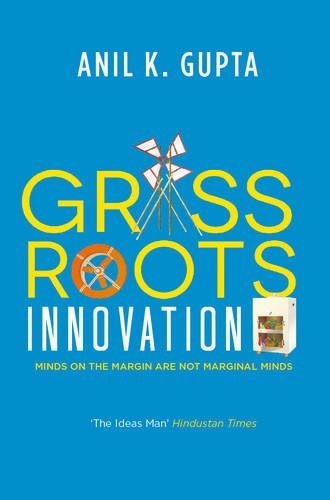 Grassroots Innovation by Anil K. Gupta