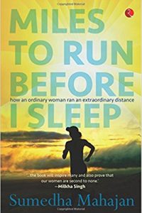 Miles to Run Before I Sleep by Sumedha Mahajan