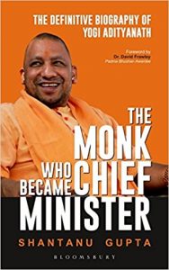 The Monk Who Became Chief Minister by Shantanu Gupta