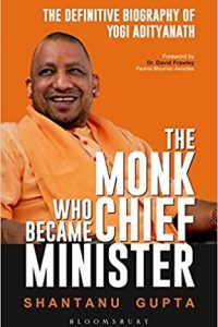 The Monk Who Became Chief Minister by Shantanu Gupta