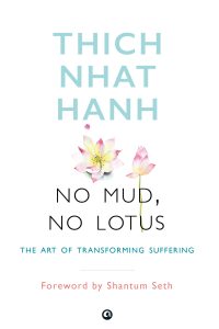 No Mud, No Lotus by Thich Nhat Hanh