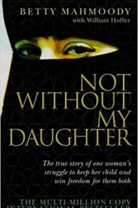 Not Without My Daughter by Betty Mahmoody