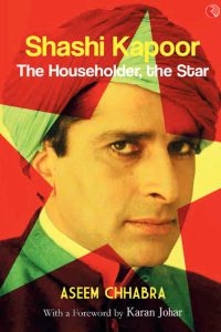 Shashi Kapoor – The Householder, the Star by Aseem Chhabra