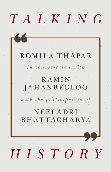 Review - Talking History – Romila Thapar With Ramin Jahanbegloo and Neeladri Bhattacharya