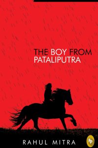 The Boy from Pataliputra by Rahul Mitra