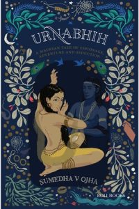 Urnabhih – A Mauryan Tale of Espionage, Adventure and Seduction by Sumedha V Ojha